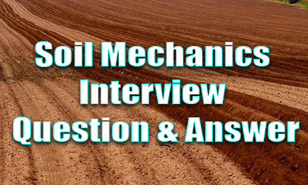 Soil Mechanics Interview Question & Answer